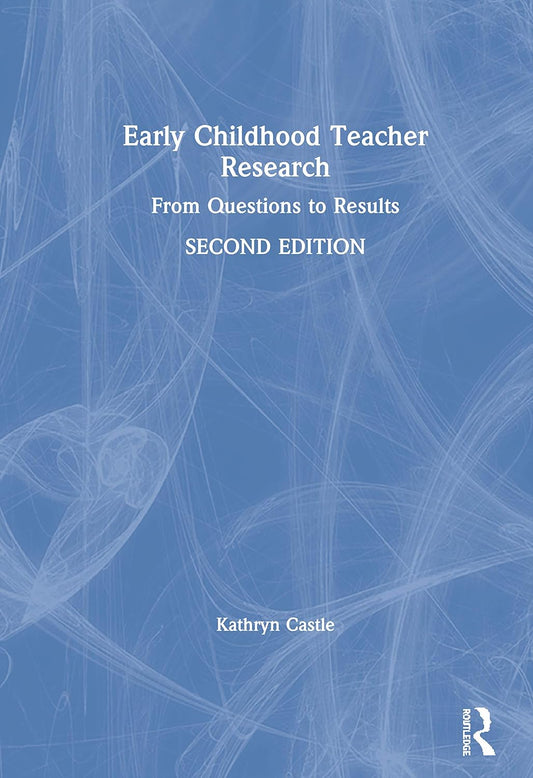 Early Childhood Teacher Research: A Comprehensive Guide for Educators