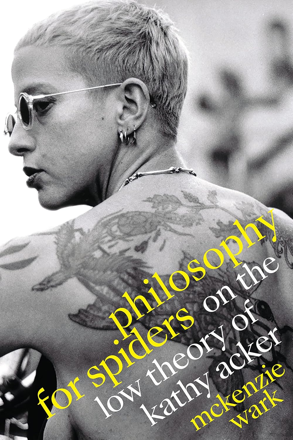 Philosophy for Spiders: On the Low Theory of Kathy Acker Review