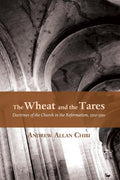 The Wheat and the Tares: Doctrines of the Church in the Reformation