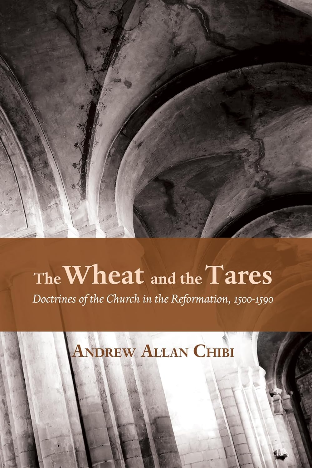 The Wheat and the Tares: Doctrines of the Church in the Reformation