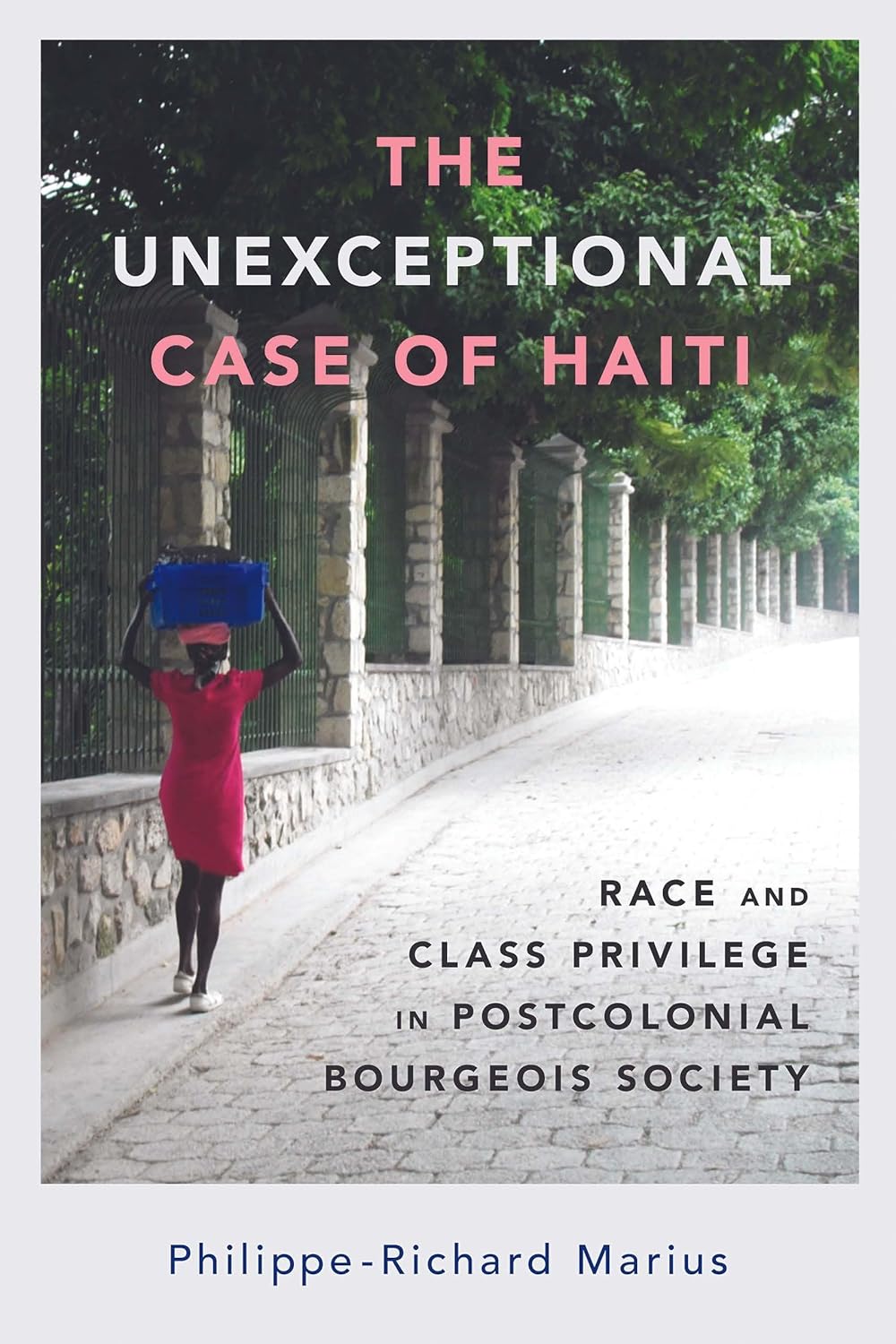 The Unexceptional Case of Haiti: Race and Class Privilege Explored
