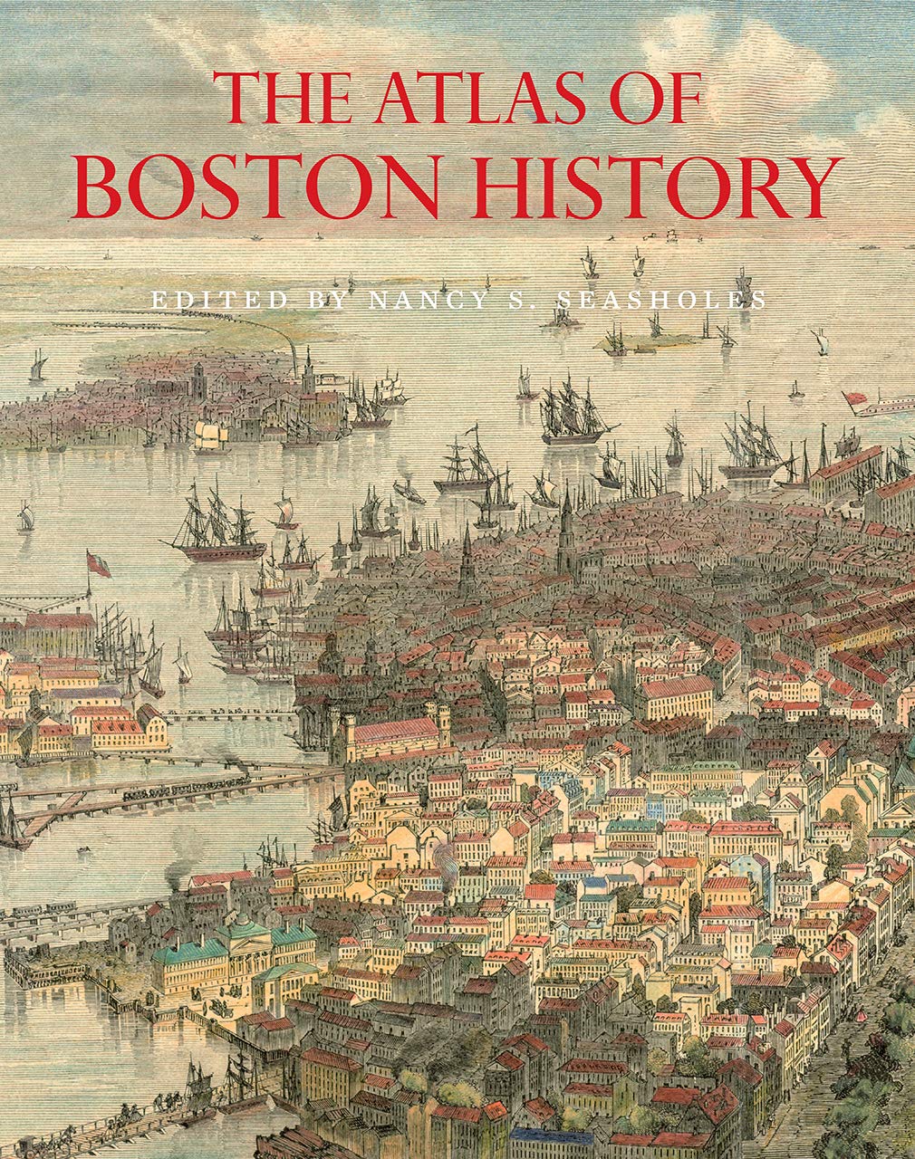 The Atlas of Boston History: A Comprehensive Guide to the City