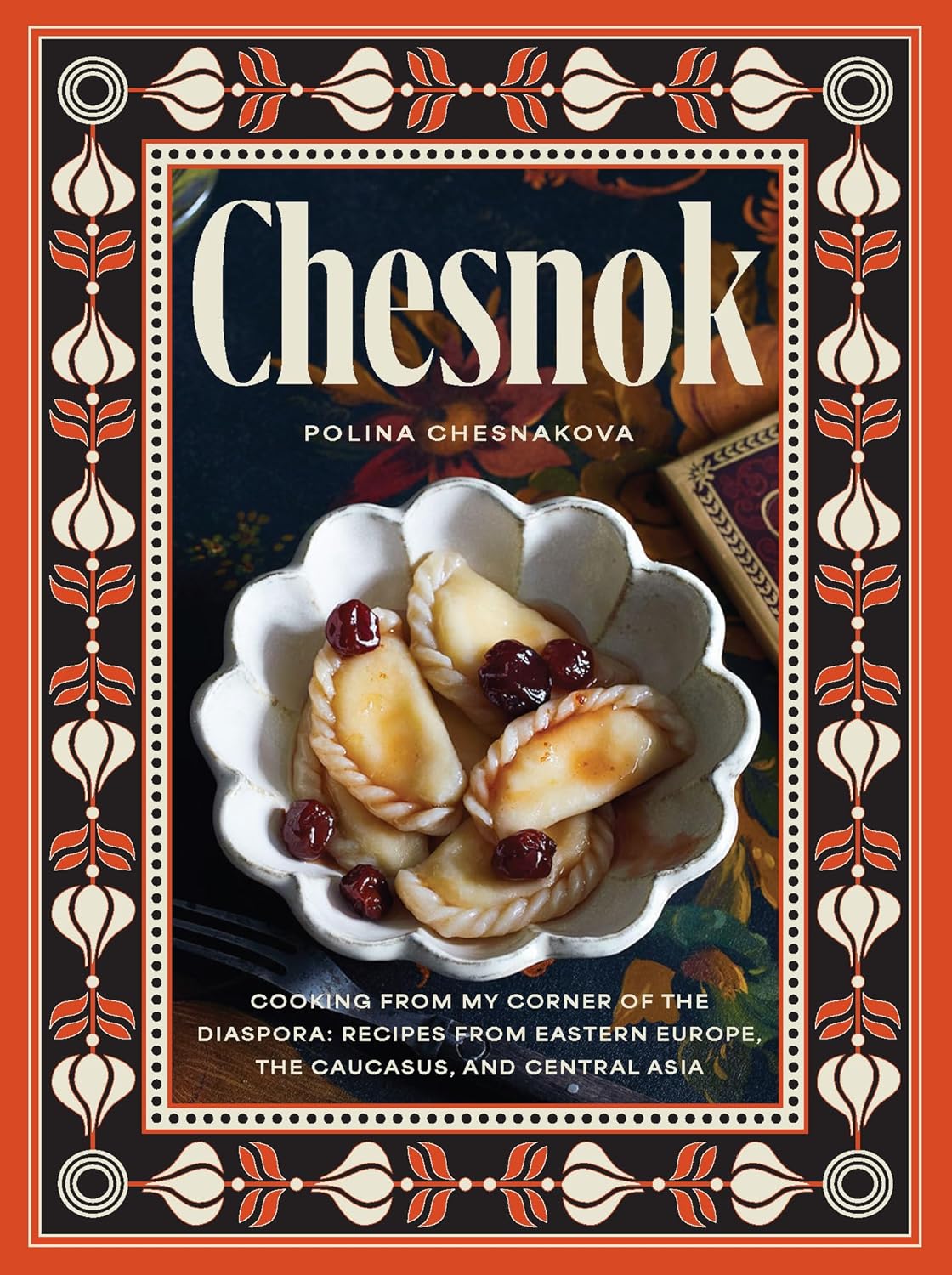 Chesnok: Cooking from My Corner of the Diaspora - A Culinary Journey