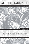 History of Dogma, Volume 1 - Classic Study of Christian Doctrine