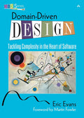 Domain-Driven Design Hardcover Edition - Core Software Design Guide