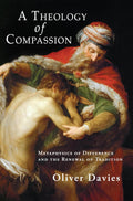 A Theology of Compassion: Metaphysics of Difference and the Renewal