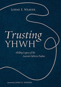 Trusting Yhwh: Abiding Legacy of the Ancient Hebrew Psalms Review
