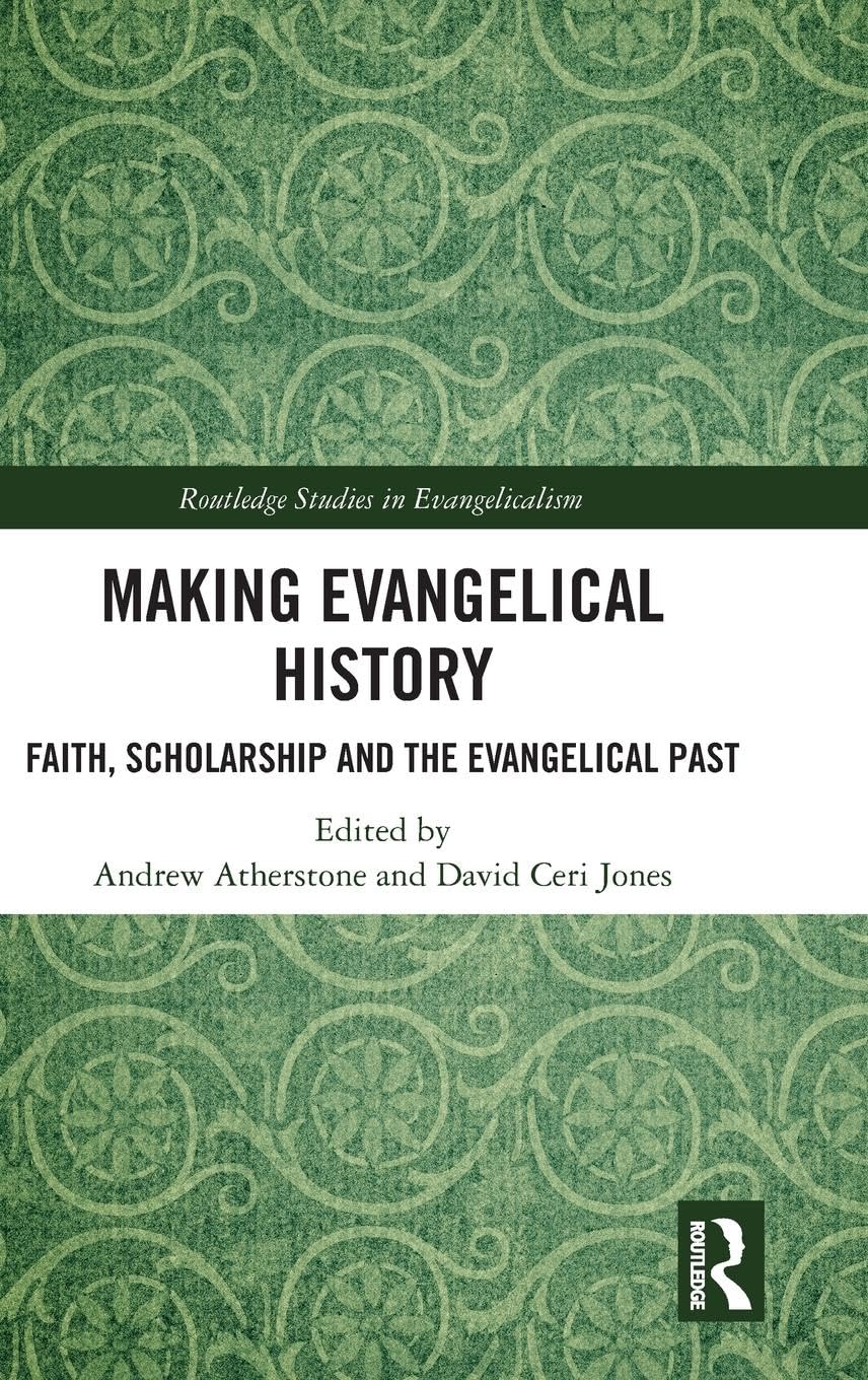 Making Evangelical History: A Comprehensive Study of Evangelicalism