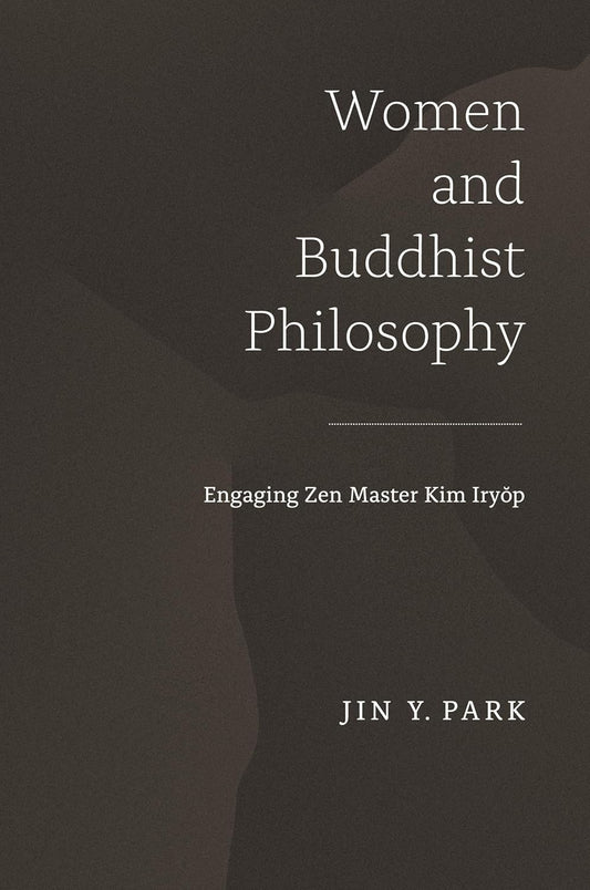 Women and Buddhist Philosophy: Engaging Zen Master Kim Iryop Insights