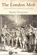 London Mob - A History of Eighteenth Century Urban Violence