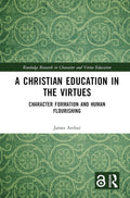 A Christian Education in the Virtues - Thoughtful Christian Character