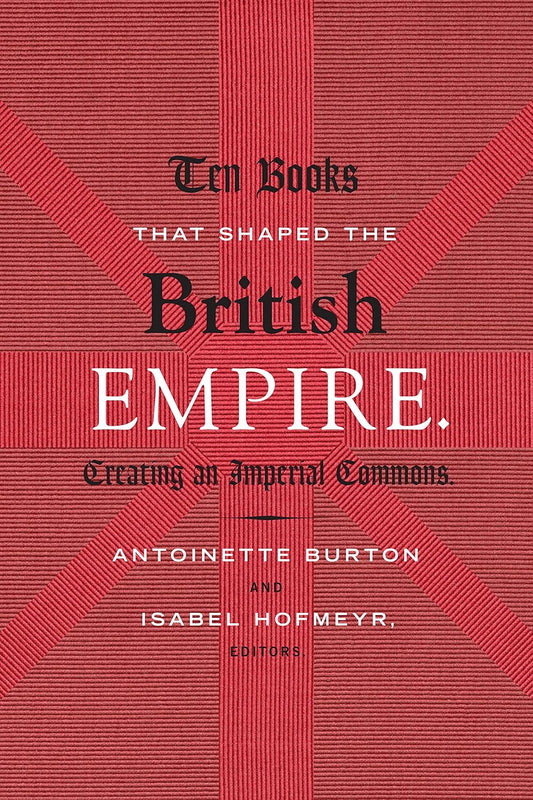 Ten Books That Shaped the British Empire: A Deep Dive into History