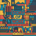 The Story of Work: A New History of Humankind Review