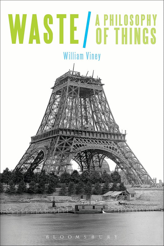 Waste: A Philosophy of Things by William Viney - A Deep Dive