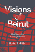 Visions of Beirut: The Urban Life of Media Infrastructure Review