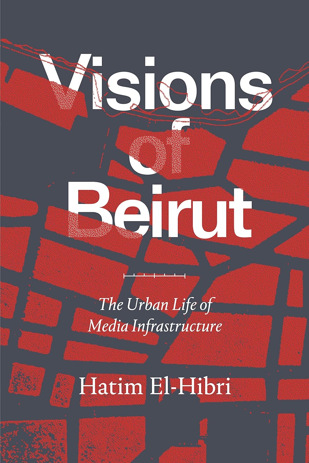Visions of Beirut: The Urban Life of Media Infrastructure Review