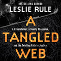 A Tangled Web: A Cyberstalker, a Deadly Obsession - True Crime