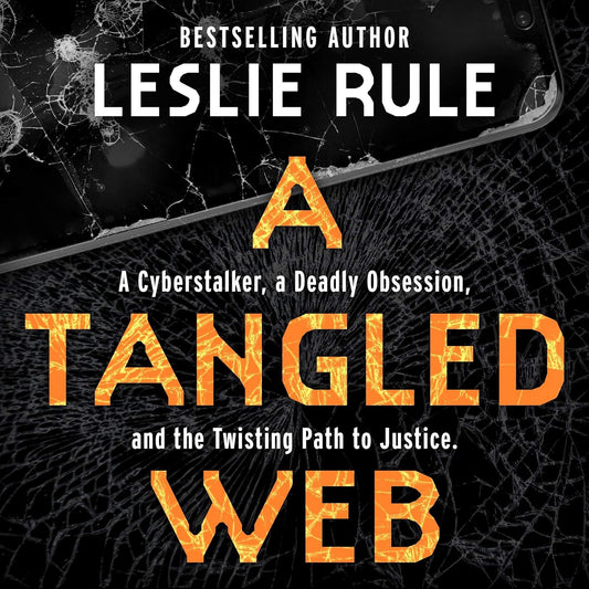 A Tangled Web: A Cyberstalker, Deadly Obsession, and Justice