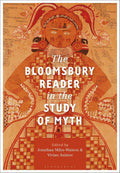 The Bloomsbury Reader in the Study of Myth - Comprehensive Reader