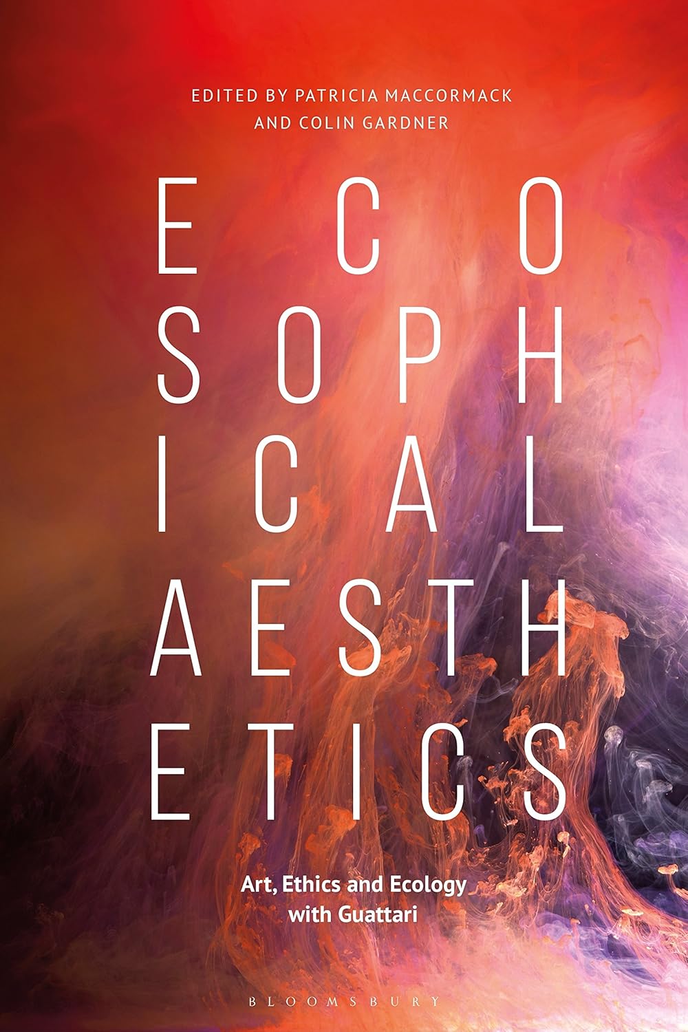 Ecosophical Aesthetics: Art, Ethics and Ecology Explored