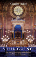 Shul Going: 2500 Years of Impressions and Reflections on Visits