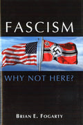 Fascism: Why Not Here? - A Cautionary Historical Analysis