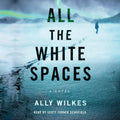 All the White Spaces: A Novel by Ally Wilkes - A Gripping Tale