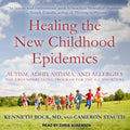 Healing the New Childhood Epidemics: Autism, ADHD, Asthma, Allergies