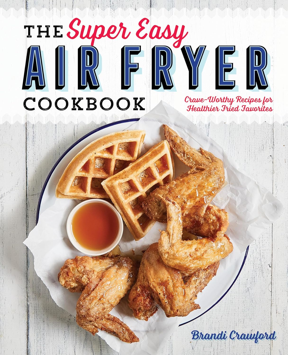 Healthy Fried Favorites - Brandi Crawford