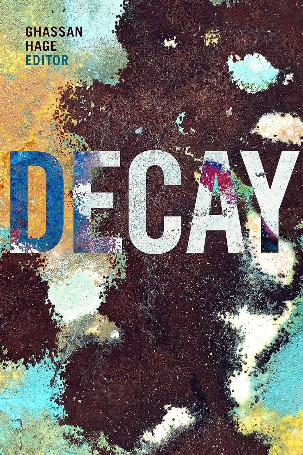 Decay by Ghassan Hage: A Deep Dive into Cultural Narratives