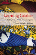 Learning Calabar: Notes from a Poets Year in Nigeria - Field Memoir