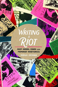 Writing a Riot: Riot Grrl Zines and Feminist Rhetorics - Scholarly