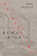 Reinventing Human Rights - A Bold Reappraisal of Global Justice