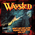 Won'T Get Out Alive: Waysted Volume One 1983-1986 - Four CD Set