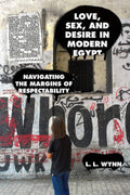 Love, Sex, and Desire in Modern Egypt: Ethnography
