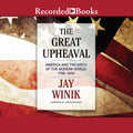 The Great Upheaval: America and the Birth of the Modern World