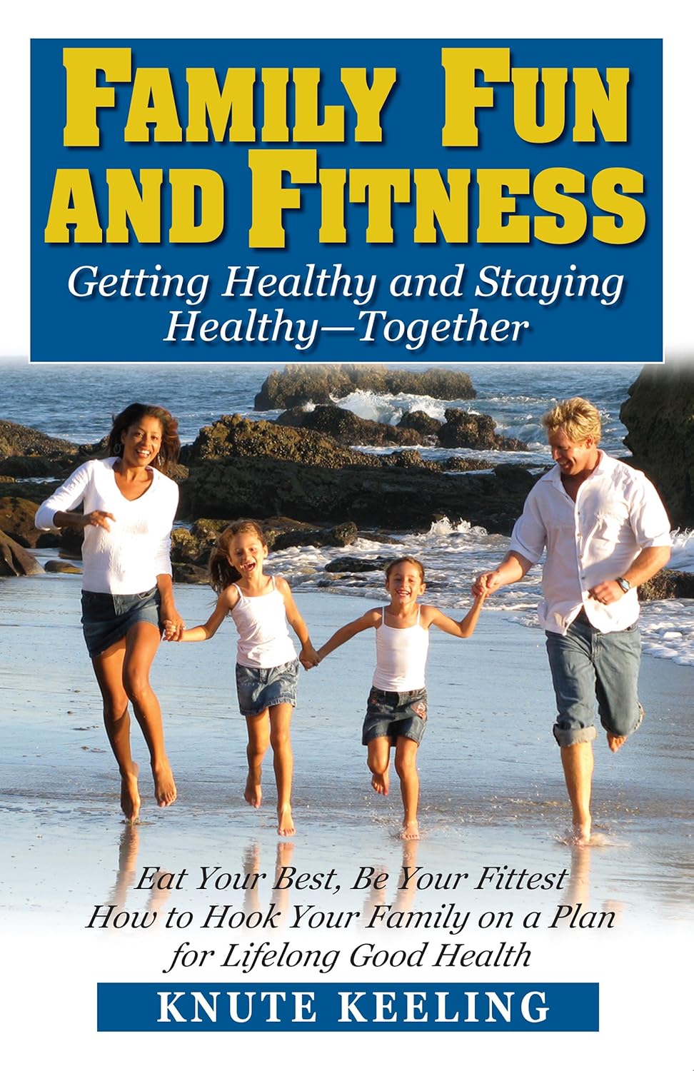 Family Fun and Fitness: Getting Healthy Together with Knute Keeling