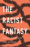 Racist Fantasy, The: Unconscious Roots of Hatred - Psychoanalytic