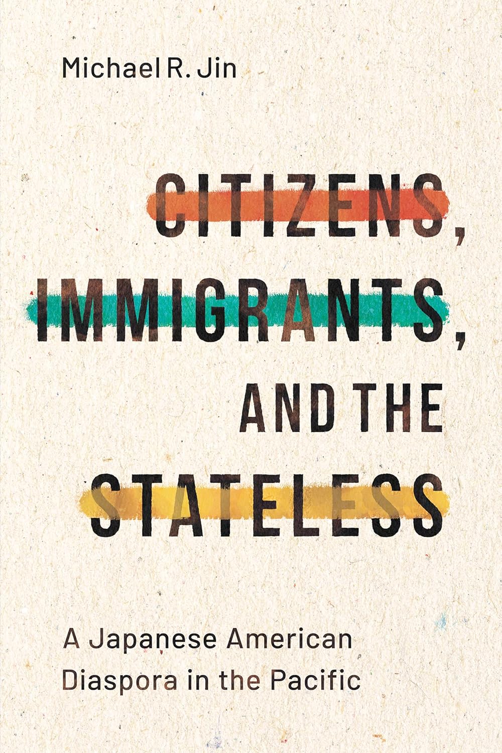 Citizens, Immigrants, and the Stateless: A Japanese American Diaspora