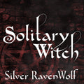 Solitary Witch: The Ultimate Book of Shadows for Modern Practitioners