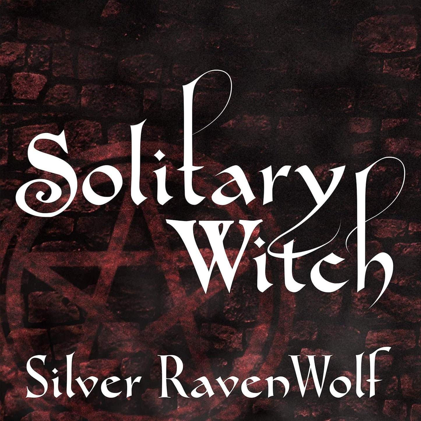 Solitary Witch: The Ultimate Book of Shadows for Modern Practitioners