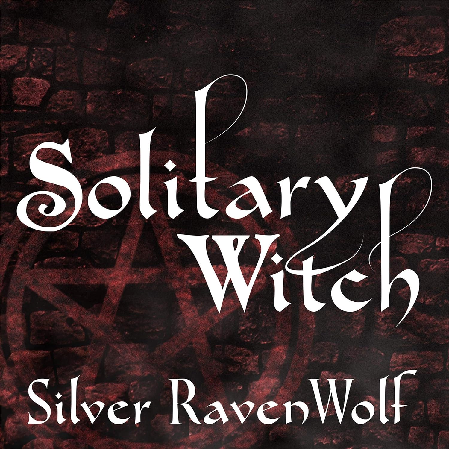 Solitary Witch: The Ultimate Book of Shadows for Modern Practitioners