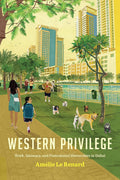 Western Privilege: Work, Intimacy, and Postcolonial Hierarchies in