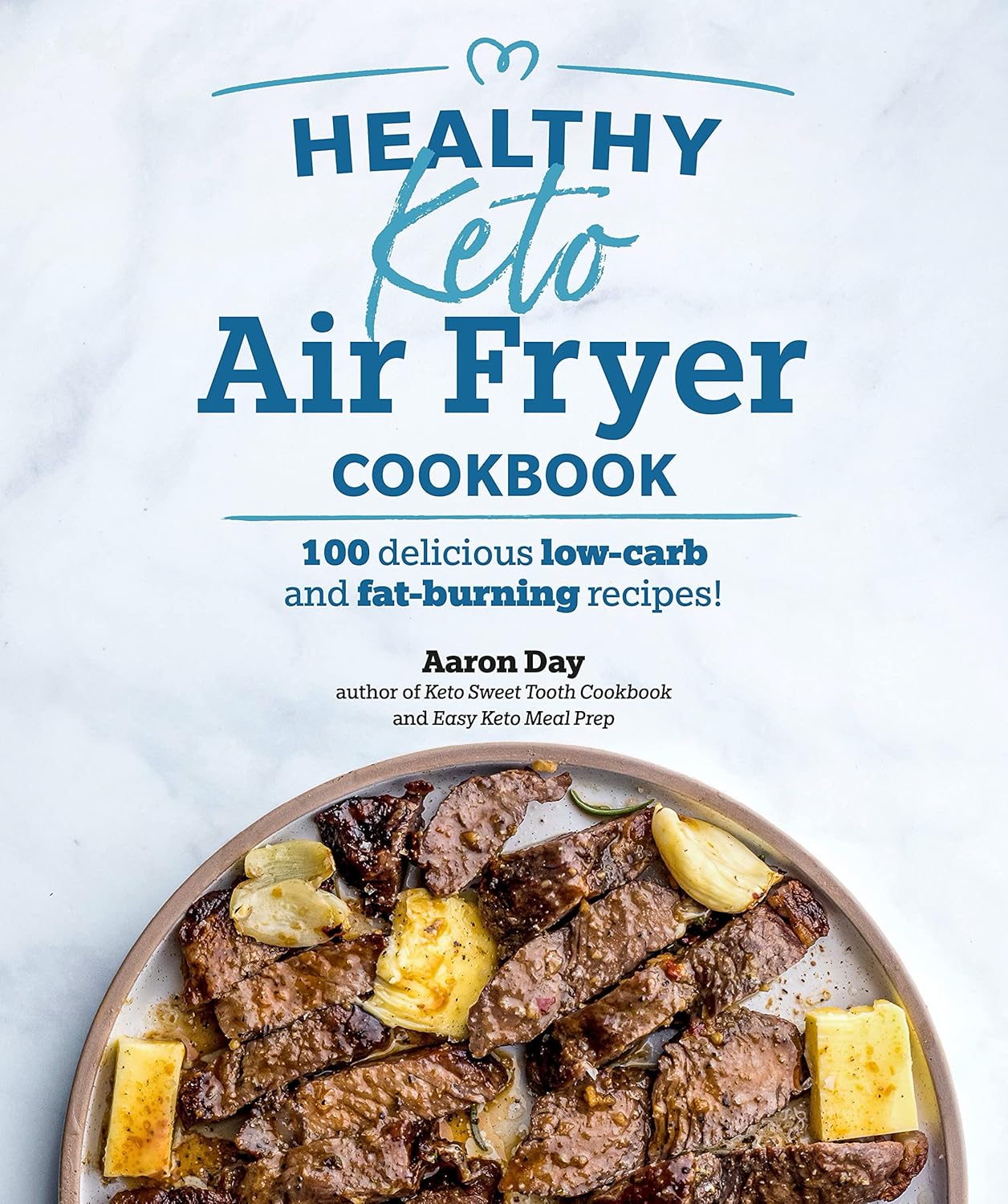Fat-Burning Keto Cookbook: 100 Delicious Recipes