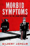 Morbid Symptoms: Relapse in the Arab Uprising - In-depth