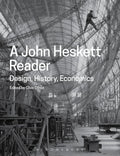 A John Heskett Reader: Design, History, Economics - Essential