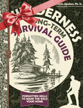 Wilderness Long-Term Survival Guide - Live in the Wild