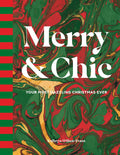 Merry & Chic: Your Most Dazzling Christmas Ever - Holiday Style
