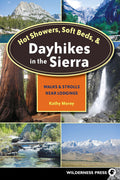 Hot Showers, Soft Beds, and Dayhikes in the Sierra - Dayhike Guide