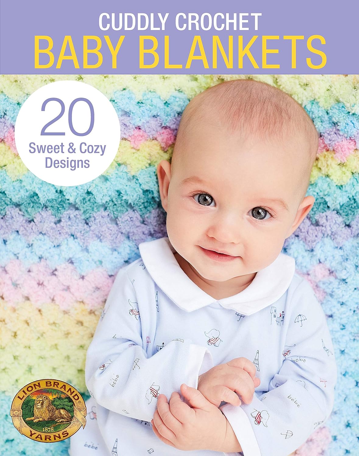 Lion Brand Yarns: 20 Sweet & Cozy Crochet Baby Blankets